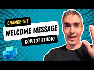 Copilot Studio: Change The Agent's Welcome Message