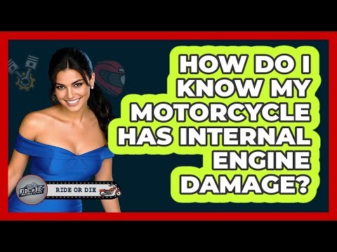 How Do I Know My Motorcycle Has Internal Engine Damage?