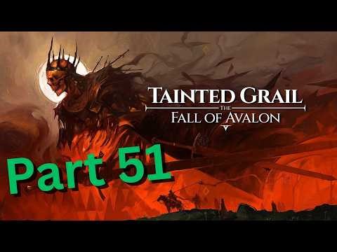 Tainted Grail Fall of Avalon I Part 51 I Playing with Fire / Stuck in the Cycle / Muriel / Rhian