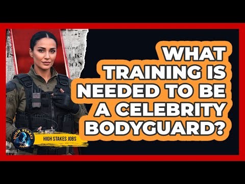 What Training Is Needed To Be A Celebrity Bodyguard?