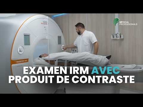 Examen IRM avec Produit de Contraste | Medical Professionals et Institut Bergonié