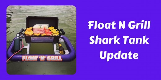 Float N Grill Shark Tank Update (Season 12)