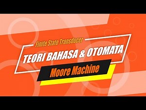 #10 Teori Bahasa & Otomata - Finite State Transducer (Moore Machine)