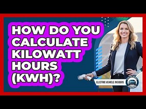 How Do You Calculate Kilowatt Hours (kWh)?