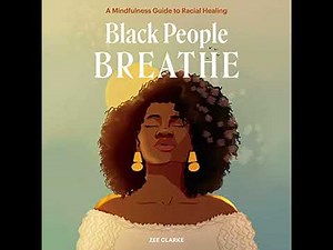 Black People Breathe: A Mindfulness Guide to Racial Healing Audiobook by Zee Clarke