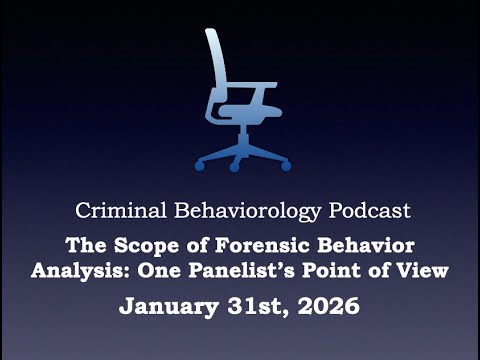 The Scope of Forensic Behavior Analysis: One Panelist’s Point of View