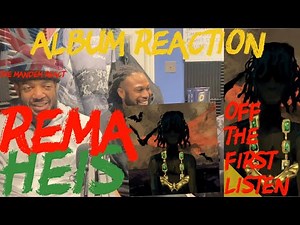 REMA HEIS Album Reaction OFF THE FIRST LISTEN EP. 46 Top 4 Of Afrobeats?