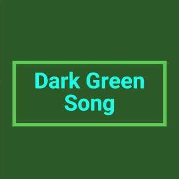 Dark Green song