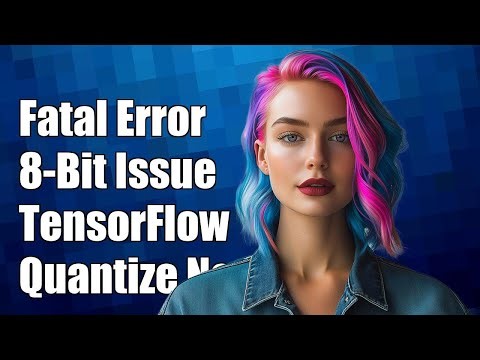 A fatal error with 8-bit quantization in Tensorflow