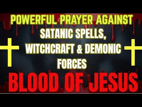 Deliverance Prayer to Break Witchcraft, Satanic Spells & Evil Forces | Protected by Blood of Jesus