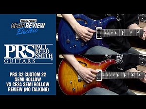 PRS S2 Custom 22 Semi Hollow VS CE24 Semi Hollow Review (No Talking)