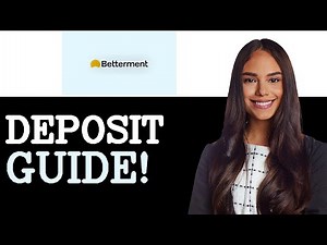 Guide To Betterment Deposit Process (2025)