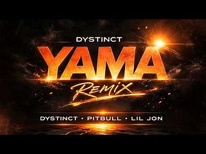 Dystinct x Pitbull x Lil Jon - YAMA (Remix)