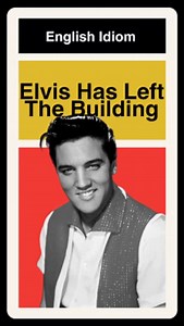 112K views · 10K reactions | Learn the idiom "Elvis Has Left The Building!" Elvis was a legendary American singer ️from the 50s and 60s, konwn as the king of Rock and Roll. The idiom comes from his concerts when the announcers wanted to let the crowd know the Kind  had really left! #english | WordCraft Academy | Facebook
