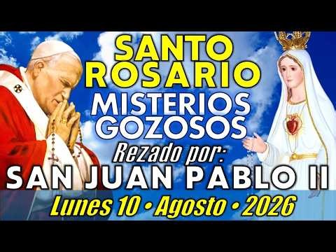 🙏🏻 SANTO ROSARIO • Lunes 10/08/26 • Misterios Gozosos -- SAN JUAN PABLO II