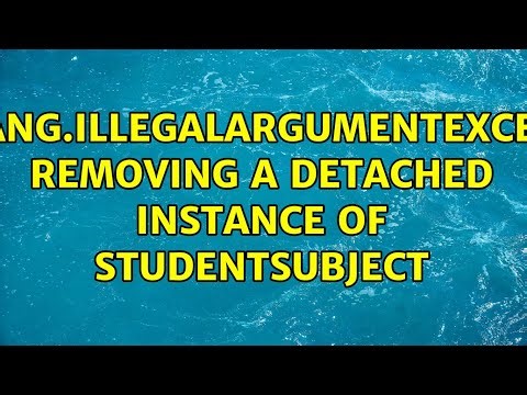 java.lang.IllegalArgumentException: Removing a detached instance of StudentSubject