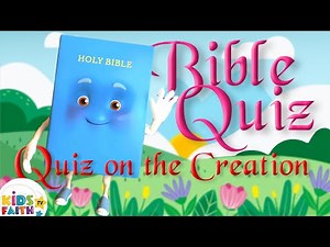 The Bible Quiz for Kids | Quiz on the Creation | Kids Faith TV