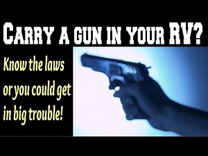 Carry a gun in your RV? Avoid trouble. Watch this