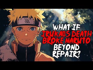 What If Iruka’s Death Broke Naruto Beyond Repair? | FULL SERIES
