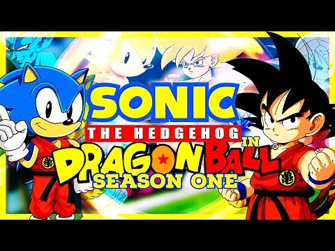 Dragon Ball: Chaos Crossover: What if SONIC was in DRAGON BALL? FULL SEASON ONE