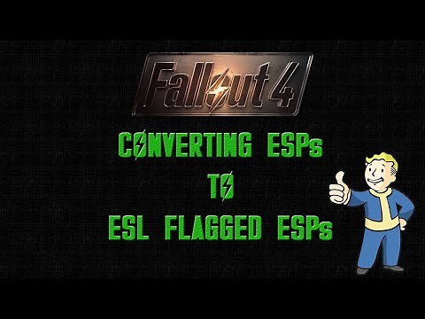 Fallout 4 Converting ESP to ESL Flagged ESP