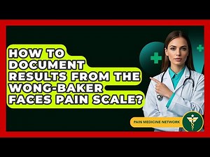 How To Document Results From The Wong-Baker FACES Pain Scale? - Pain Medicine Network