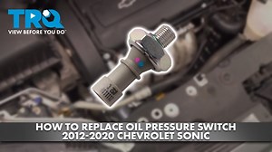 How to Replace Oil Pressure Switch 2012-2020 Chevrolet Sonic