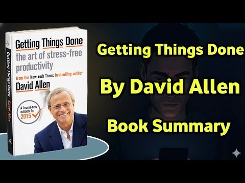 Getting Things Done (GTD) by David Allen | Full Book Summary for Productivity & Stress-Free Life