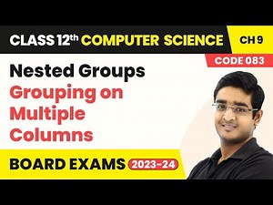 Nested Groups Grouping on Multiple Columns Structured Query Language Class12 Computer Science Ch 9