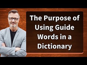 The Purpose of Using Guide Words in a Dictionary