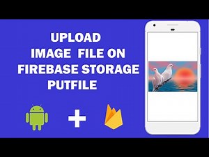 Android Firebase Storage - 4 - How Upload Image File on Firebase Storage Using Putfile Method