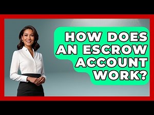 How Does An Escrow Account Work? - Ask Your Bank Teller