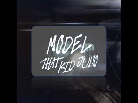 That Kid Juno - MODEL (prod. Bounce Kid)
