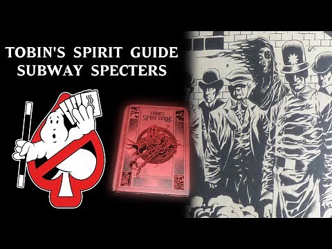 Tobin's Spirit Guide - Subway Ghosts (Ghostbusters Explained)