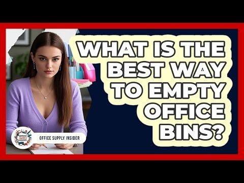 What Is The Best Way To Empty Office Bins?