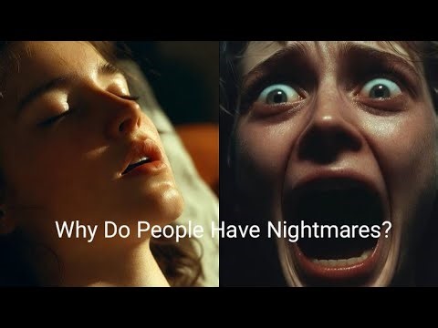 Why Do People Have Nightmares?