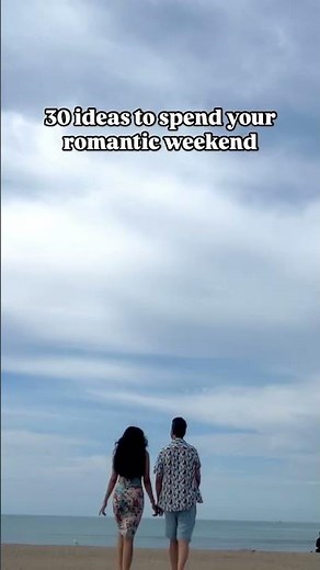 30 ideas to spend your romantic weekend