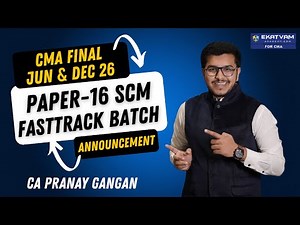 CMA FINAL SCM Paper-16 Fasttrack Exam-Oriented Batch Details | For June & Dec 26 | CA Pranay Gangan