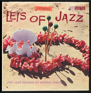 Arthur Lyman - Leis Of Jazz