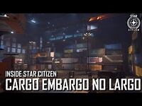 Inside Star Citizen- Cargo Embargo No Largo - Summer 2020
