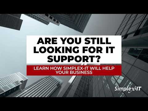 Are You Still Looking for IT Support? Learn How Simplex-IT Will Help Your Business