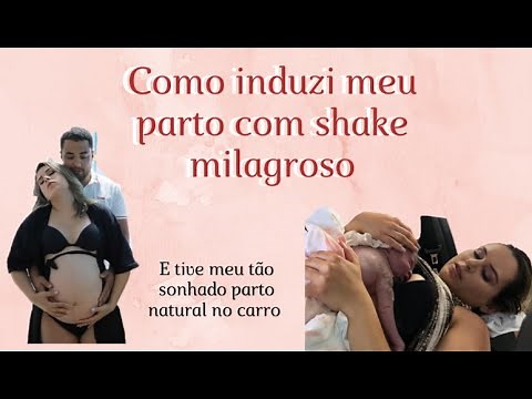 Como induzir trabalho de parto com shake natural e dilatar rapidinho - Bruna Cabral