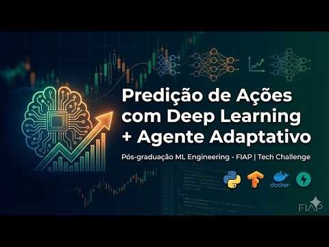 Predição de Ações com Deep Learning + Agente Adaptativo - FIAP Tech Challenge 2026 Fase 04 - MLE