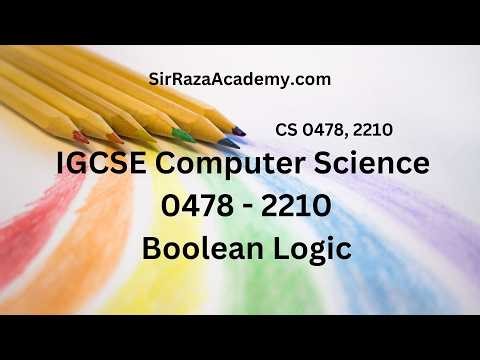 IGCSE Computer Science Paper 2 | Chapter 10 Boolean Logic | By Syed Muhammad Raza