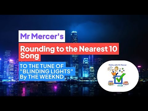Rounding to the Nearest 10 Song (To "Blinding Lights" by the Weeknd)