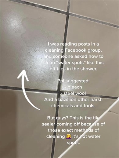 I was reading posts in a cleaning Facebook group, and someone asked how to clean “water spots” like this off tiles in the shower. Ppl suggested: - bleach - steel wool And a bazillion other harsh chemicals and tools. But guys? This is the tile sealer coming off because of those exact methods of cleaning 🤦‍♀️ it’s not water spots. Video description: shows what looks like patches of water on a tile, but it’s actually the sealer coming off. #showercleaning #tilecleaning
