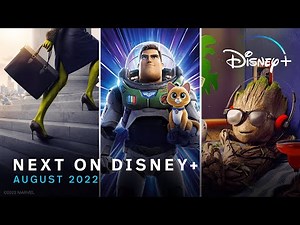 Next On Disney+ | August 2022