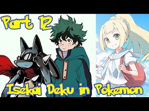 Isekai Deku in Pokemon Izuku x Lillie Part 12 Lillie's Adventures & Wait... WHAT!?