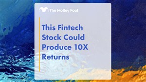 This Fintech Stock Could Produce 10X Returns | The Motley Fool