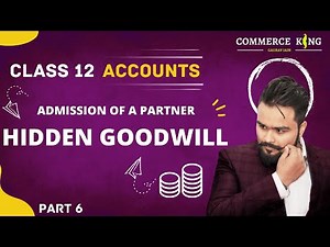 🔴 Hidden goodwill | Admission of a partner | Class 12 accounts | video 22 | Chapter 5 | Accountancy